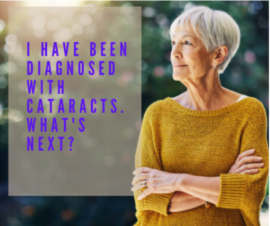I have been diagnosed with cataracts. Now what?