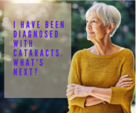 I have been diagnosed with cataracts. Now what?